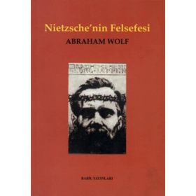 NIETZSCHE`NIN FELSEFESI - ABRAHAM WOLF