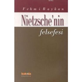 NIETZSCHE'NIN FELSEFESI - FEHMI BAYKAN