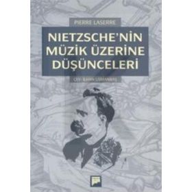 NIETZSCHE'NIN MÜZİK ÜZERİNE DÜŞÜNCELERİ - PIERRE LASSERRE