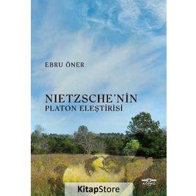 Nietzsche'nin Platon Eleştirisi - Ebru Öner
