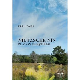 Nietzsche'nin Platon Eleştirisi - Ebru Öner