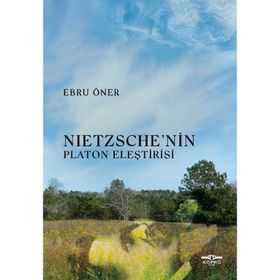 Nietzsche'nin Platon Eleştirisi - Ebru Öner