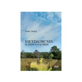 Nietzsche'nin Platon Eleştirisi - Ebru Öner