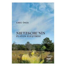 Nietzsche'nin Platon Eleştirisi - Ebru Öner