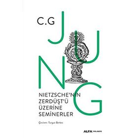 Nietzschenin Zerdüştü Üzerine Seminerler - 1934-1939 - C. G. Jung