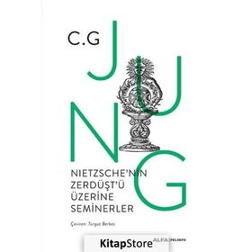 Nietzschenin Zerdüştü Üzerine Seminerler - 1934-1939 - C. G. Jung