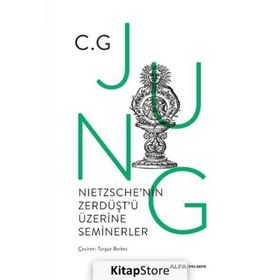 Nietzschenin Zerdüştü Üzerine Seminerler - 1934-1939 - C. G. Jung