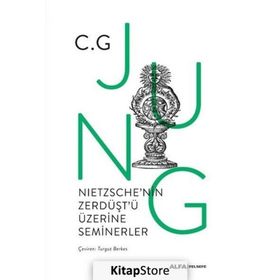 Nietzschenin Zerdüştü Üzerine Seminerler - 1934-1939 - C. G. Jung