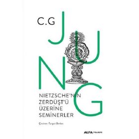 Nietzschenin Zerdüştü Üzerine Seminerler - 1934-1939 - C. G. Jung