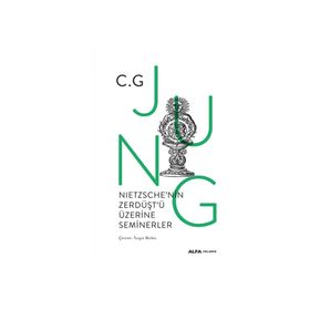 Nietzschenin Zerdüştü Üzerine Seminerler - 1934-1939 - C. G. Jung