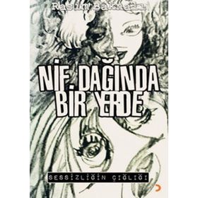 NIF DAĞINDA BIR YERDE SESSİZLİĞİN ÇIĞLIĞI - RASIM BAKNALI