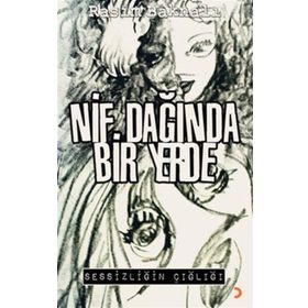 NIF DAĞINDA BIR YERDE SESSİZLİĞİN ÇIĞLIĞI - RASIM BAKNALI
