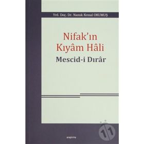 Nifak’ın Kıyam Hali Mescid-i Dırar - Namık Kemal Okumuş