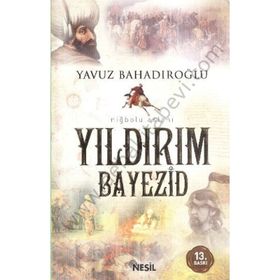 NİĞBOLU ASLANI YILDIRIM BAYEZID - YAVUZ BAHADIROĞLU