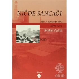 NİĞDE SANCAĞI İDARİ VE DEMOGRAFIK YAPI - İBRAHİM ÖZTÜRK
