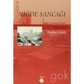 NİĞDE SANCAĞI İDARİ VE DEMOGRAFIK YAPI - İBRAHİM ÖZTÜRK