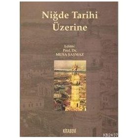 NİĞDE TARIHI ÜZERİNE - MUSA ŞAŞMAZ