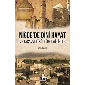 Niğde'de Dini Hayat ve Tasavvufi Kültüre Dair İzler Ahmet Vural