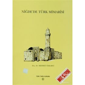 Niğde’de Türk Mimarisi - Mehmet Özkarcı