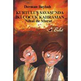Nihat İle Murat Kurtuluş Savaşında İki Çocuk Kahraman - Derman Bayıldı