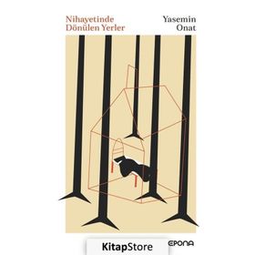 Nihayetinde Dönülen Yerler Yasemin Onat