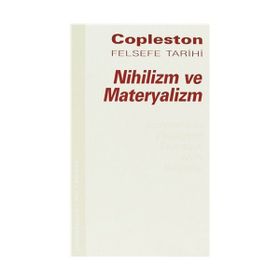 NIHILIZM VE MATERYALIZM FELSEFE TARIHI ÇAĞDAŞ FELSEFE CILT 7 BÖLÜM 2 - FREDERICK COPLESTON