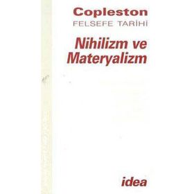 NIHILIZM VE MATERYALIZM FELSEFE TARIHI ÇAĞDAŞ FELSEFE CILT 7 BÖLÜM 2 - FREDERICK COPLESTON