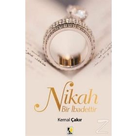 Nikah Bir İbadettir - Kemal Çakır