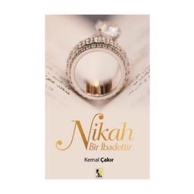 Nikah Bir İbadettir - Kemal Çakır
