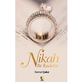 Nikah Bir İbadettir - Kemal Çakır