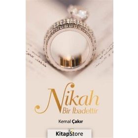 Nikah Bir İbadettir - Kemal Çakır