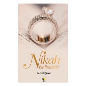 Nikah Bir İbadettir - Kemal Çakır