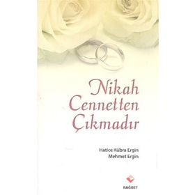 NIKAH CENNETTEN ÇIKMADIR - HATICE KÜBRA ERGIN;MEHMET ERGIN