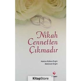 NIKAH CENNETTEN ÇIKMADIR - HATICE KÜBRA ERGIN;MEHMET ERGIN