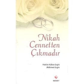 NIKAH CENNETTEN ÇIKMADIR - HATICE KÜBRA ERGIN;MEHMET ERGIN