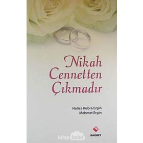 NIKAH CENNETTEN ÇIKMADIR - HATICE KÜBRA ERGIN;MEHMET ERGIN