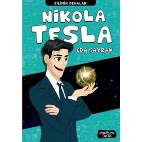 Nikola Tesla - Bilimin Dehaları - Eda Bayrak