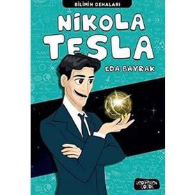 Nikola Tesla - Bilimin Dehaları - Eda Bayrak