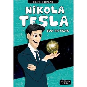 Nikola Tesla - Bilimin Dehaları - Eda Bayrak
