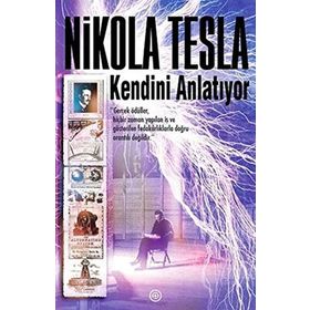 Nikola Tesla Kendini Anlatıyor - Nikola Tesla