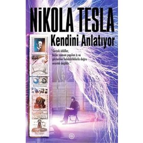 Nikola Tesla Kendini Anlatıyor - Nikola Tesla