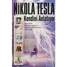 Nikola Tesla Kendini Anlatıyor - Nikola Tesla