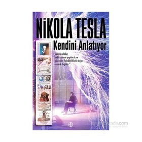 Nikola Tesla Kendini Anlatıyor - Nikola Tesla