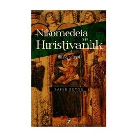 Nikomedeia ve Hıristiyanlık - Zafer Duygu