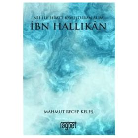 Nil İle Fırat'ı Kavuşturan Alim İbn Hallikan - Mahmut Recep Keleş