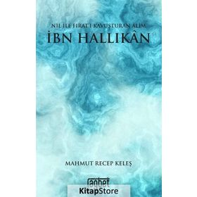 Nil İle Fırat'ı Kavuşturan Alim İbn Hallikan - Mahmut Recep Keleş