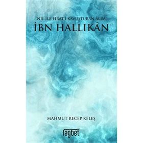 Nil İle Fırat'ı Kavuşturan Alim İbn Hallikan - Mahmut Recep Keleş