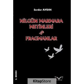 Nilgün Marmara Metinleri ve Fragmanlar - Serdar Aydın