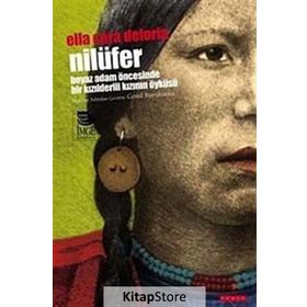 NİLÜFER -BEYAZ ADAM ÖNCESİNDE BIR KIZILDERİLİNİN ÖYKÜSÜ- - ELLA CARA DELORIA