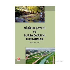 NİLÜFER ÇAYI'NI VE BURSA OVASI'NI KURTARMAK - SERKAN PEHLIVAN